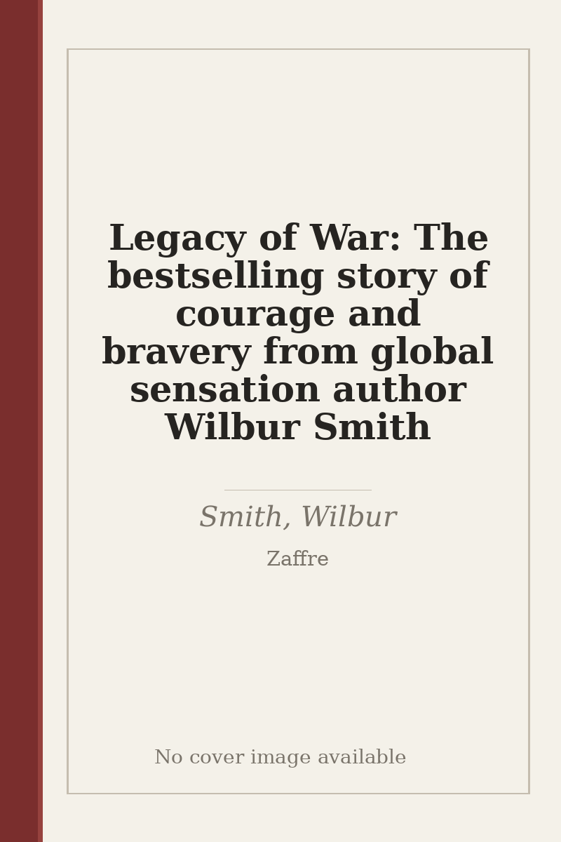 Legacy of War: The bestselling story of courage and bravery from global sensation author Wilbur Smith - no cover image available