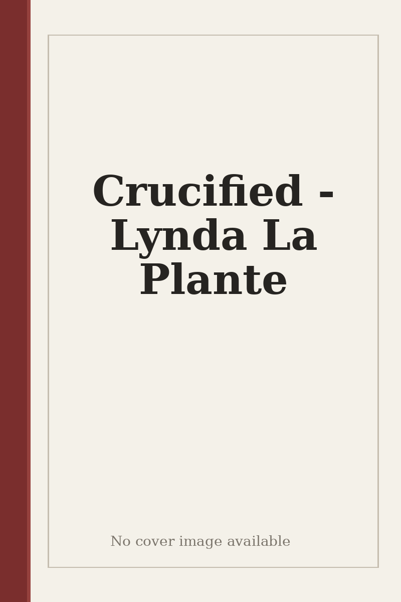 Crucified - Lynda La Plante - no cover image available