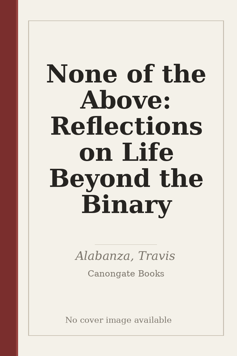 None of the Above: Reflections on Life Beyond the Binary - no cover image available
