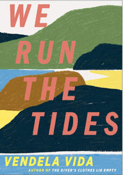 We Run the Tides: Vendela Vida (Atlantic Fiction)