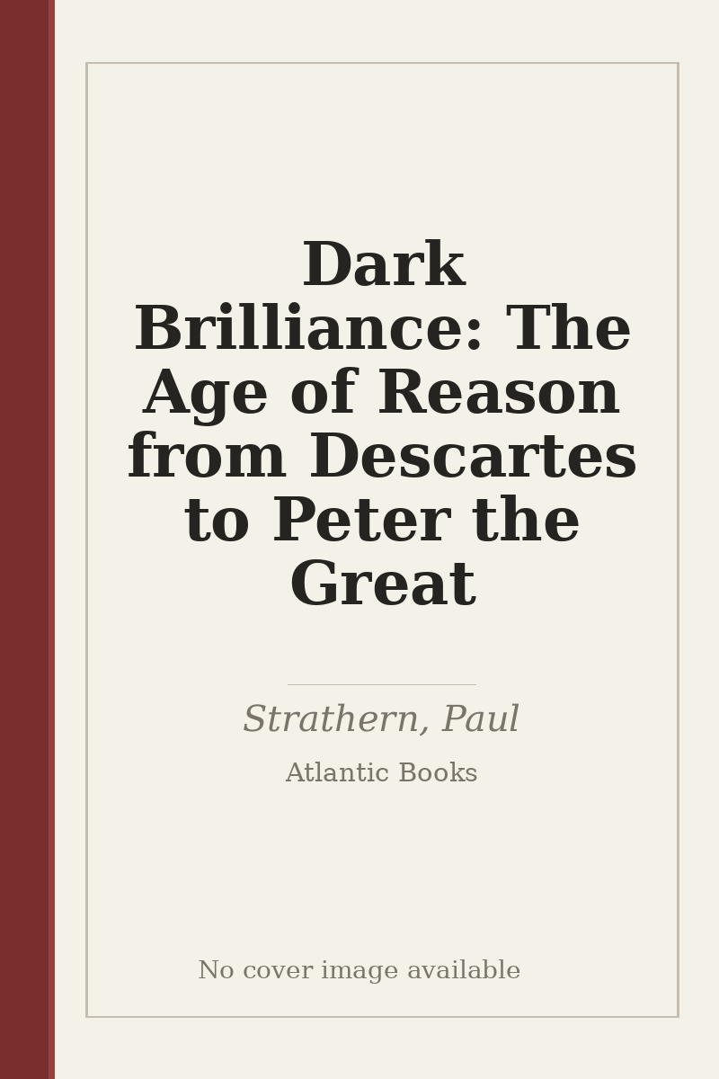 Dark Brilliance: The Age of Reason from Descartes to Peter the Great - no cover image available