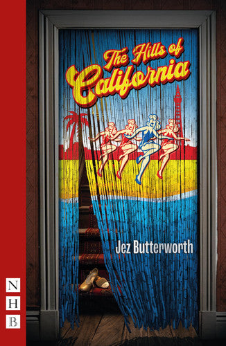 The Hills of California (NHB Modern Plays) - The new play from the award-winning writer of the West End and Broadway hits Jerusalem and The Ferryman