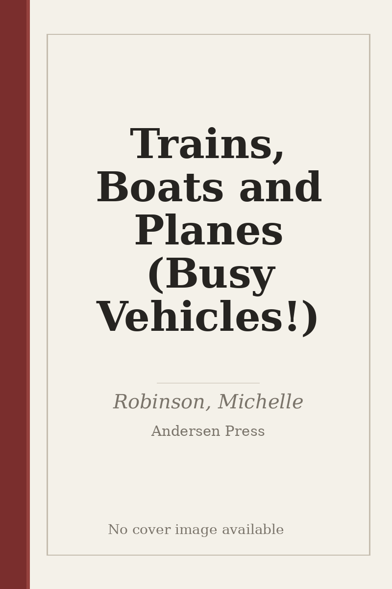 Trains, Boats and Planes (Busy Vehicles!) - no cover image available