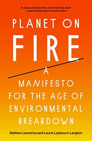 Planet on Fire: A Manifesto for the Age of Environmental Breakdown