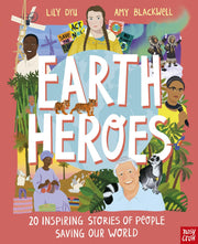 Earth Heroes: 20 Inspiring Stories of People Saving Our World (Illustrated Gift Edition)