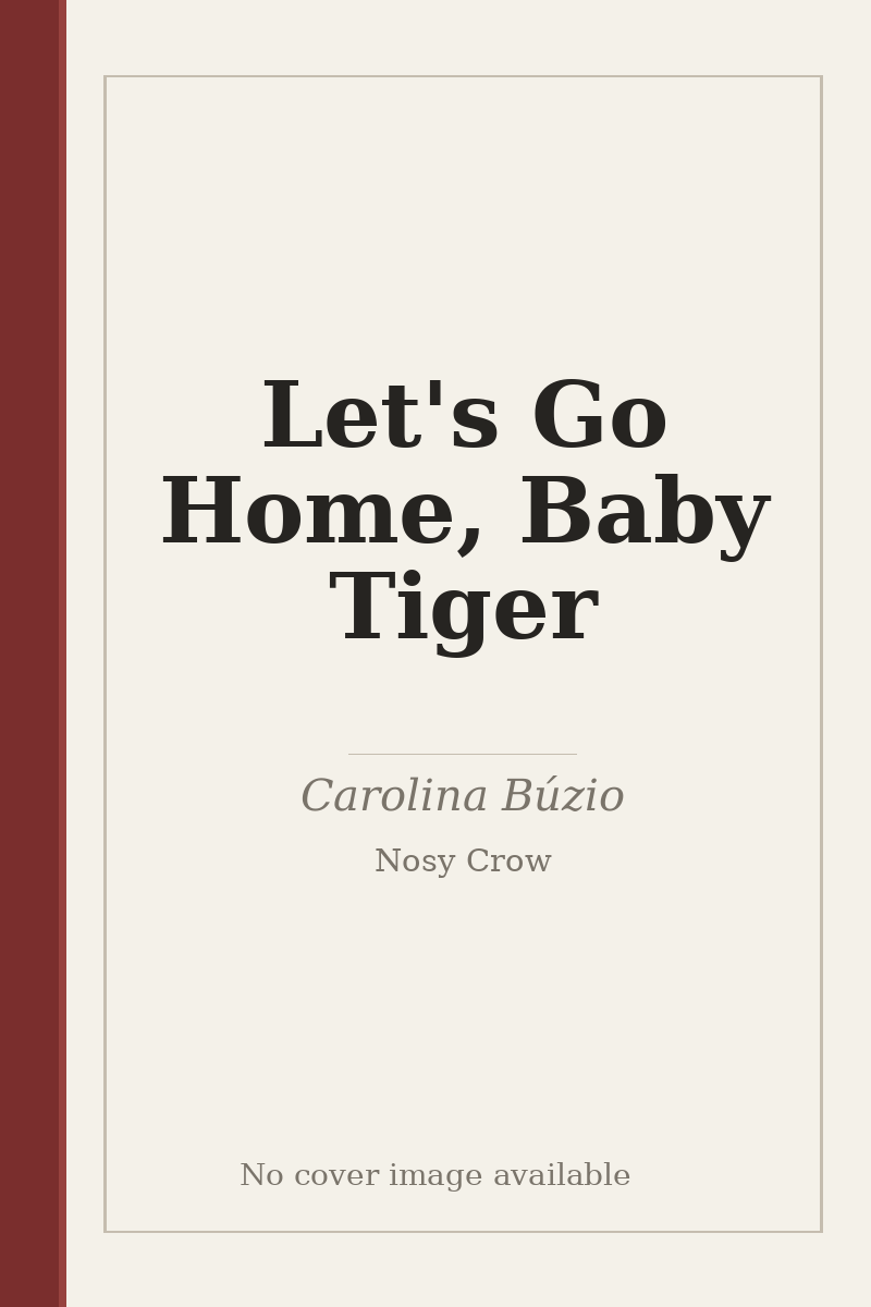 Let's Go Home, Baby Tiger - no cover image available