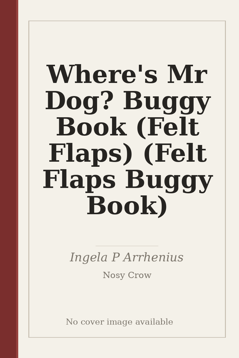 Where's Mr Dog? Buggy Book (Felt Flaps) (Felt Flaps Buggy Book) - no cover image available