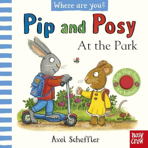 Pip and Posy, Where Are You? At the Park (A Felt Flaps Book): with 5 felt flaps to lift!