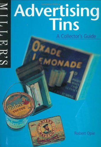 Miller's Advertising Tins: A Collector's Guide (Miller's collector's guide)