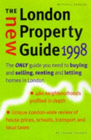 The New London Property Guide 1998: The Only Guide to Buying and Selling, Renting and Letting Homes in London