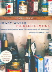 Crazy Water, Pickled Lemons: Enchanting Dishes from the Middle East, Mediterranean and North Africa