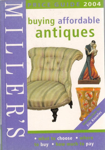 Miller's Buying Affordable Antiques 2004: Price Guide (Miller's Buying Affordable Antiques)
