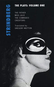 Strindberg: The Plays: Volume One: Miss Julie; The Father; Creditors; The Comrades: 1 (Oberon Modern Playwrights)