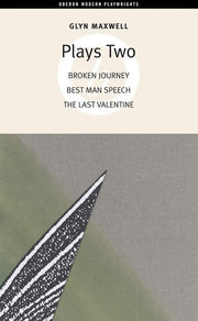 Glyn Maxwell: Plays Two (Oberon Modern Playwrights)
