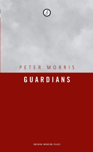 Guardians (Oberon Modern Plays)