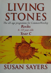 Living Stones: Rocks: The all-age resource for the Common Worship Lectionary Year C
