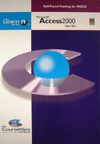 MS Access 2000 Expert User: Self-paced Training for MOUS (LearnIT S.)