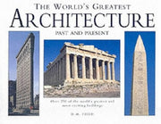 The World's Greatest Architecture: Over 250 of the World's Greatest and Most Exciting Buildings