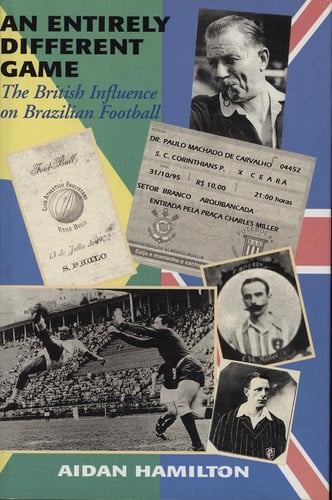 An Entirely Different Game: British Influence on Brazilian Football