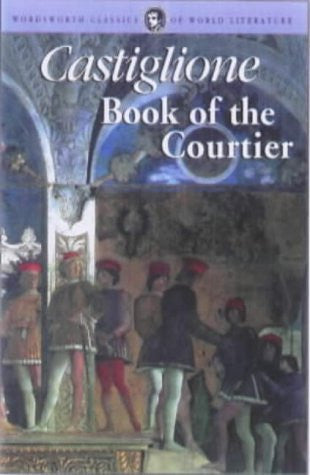 The Book of the Courtier (Wordsworth Classics of World Literature)