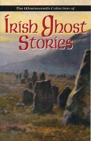 The Wordworth Collection of Irish Ghost Stories (Special Editions)
