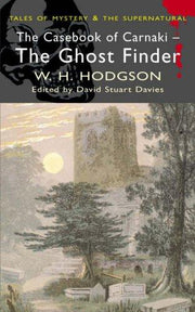 The Casebook of Carnacki The Ghost-Finder (Tales of Mystery & The Supernatural)
