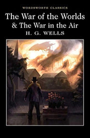 The War of the Worlds and The War in the Air (Wordsworth Classics)