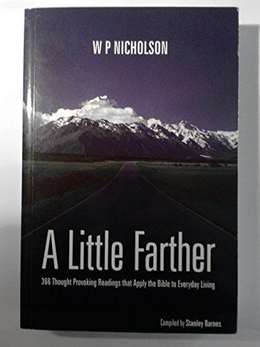 A Little Farther: 366 Thought Provoking Readings That Apply the Bible to Everyday Living
