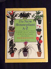 The New Houseplant A-Z: Everything You Need to Know to Identify, Choose and Care for the 350 Most Popular Houseplants