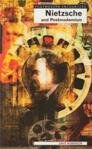 Nietzsche and Postmodernism (Postmodern Encounters)