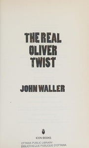The Real Oliver Twist: Robert Blincoe - A Life That Illuminates a Violent Age