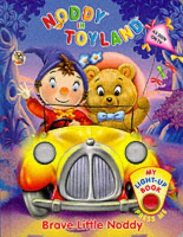 Brave Little Noddy: A Noddy Light-up Book (Blyton's Toyland S.)