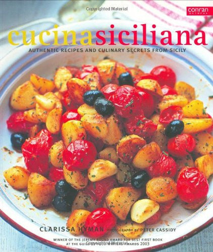 Cucina Siciliana: Authentic Recipes and Culinary Secrets from Sicily (Conran Octopus Cookery)