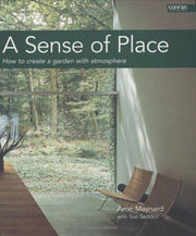 A Sense of Place: How to Create a Garden with Atmosphere (Conran Octopus Gardening)