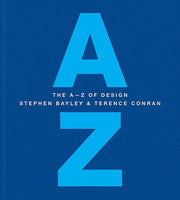 A - Z of Design - Stephen Bayley & Terence Conran: Intelligence Made Visible