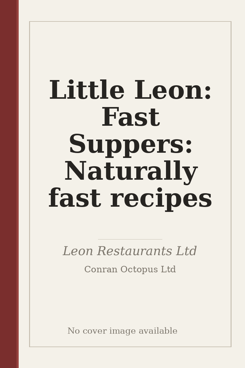 Little Leon: Fast Suppers: Naturally fast recipes - no cover image available