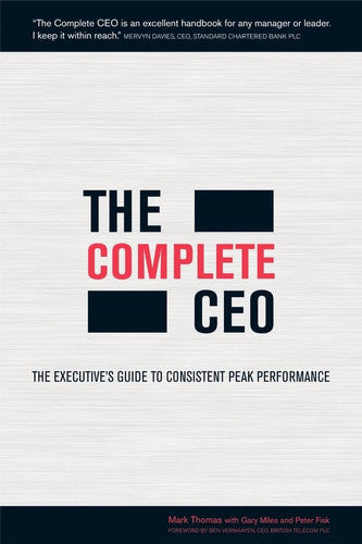 The Complete CEO: The Executive's Guide to Consistent Peak Performance