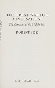 The Great War for Civilisation: The Conquest of the Middle East