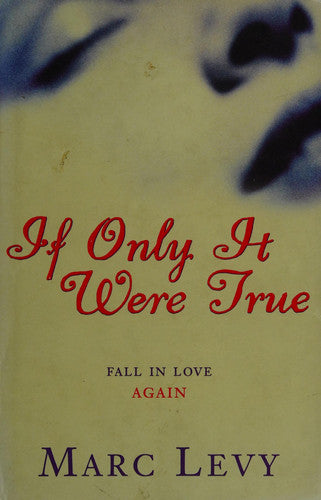 If Only It Were True: A Remarkable Literary Debut and Chick Lit Romance Story