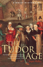 A Brief History of the Tudor Age (Brief Histories)