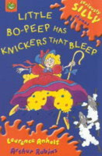 Little Bo Peep Has Knickers That Bleep: 24 (Seriously Silly Supercrunchies)