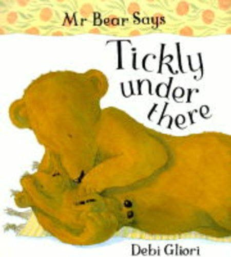 Mr. Bear Says Tickly Under There (Mr.Bear Says S.)
