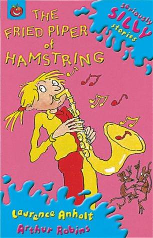 Seriously Silly Stories: The Fried Piper Of Hamstring
