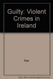 Guilty: Violent Crimes in Ireland
