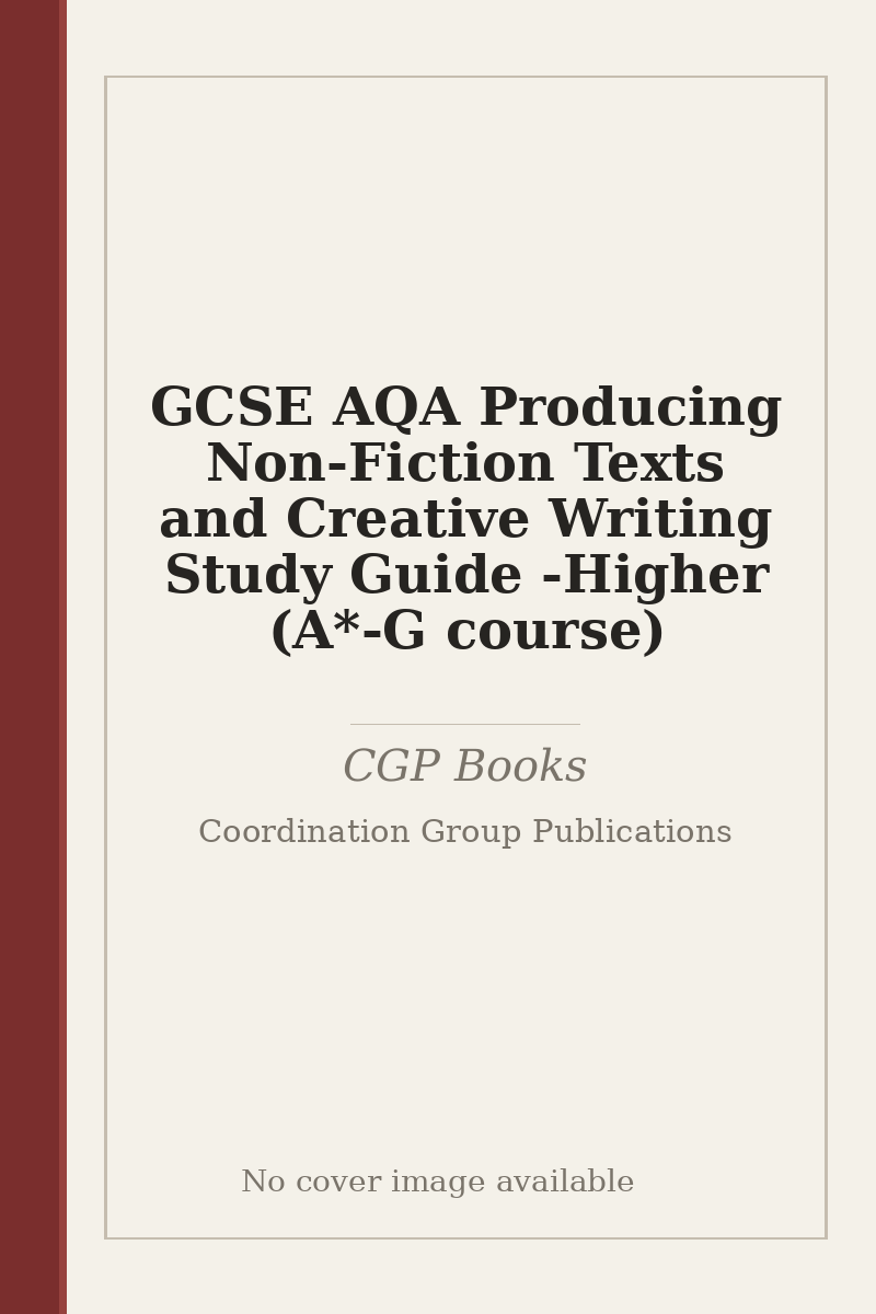 GCSE AQA Producing Non-Fiction Texts and Creative Writing Study Guide - Higher (A*-G course) - no cover image available