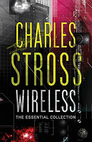Wireless: The Essential Charles Stross