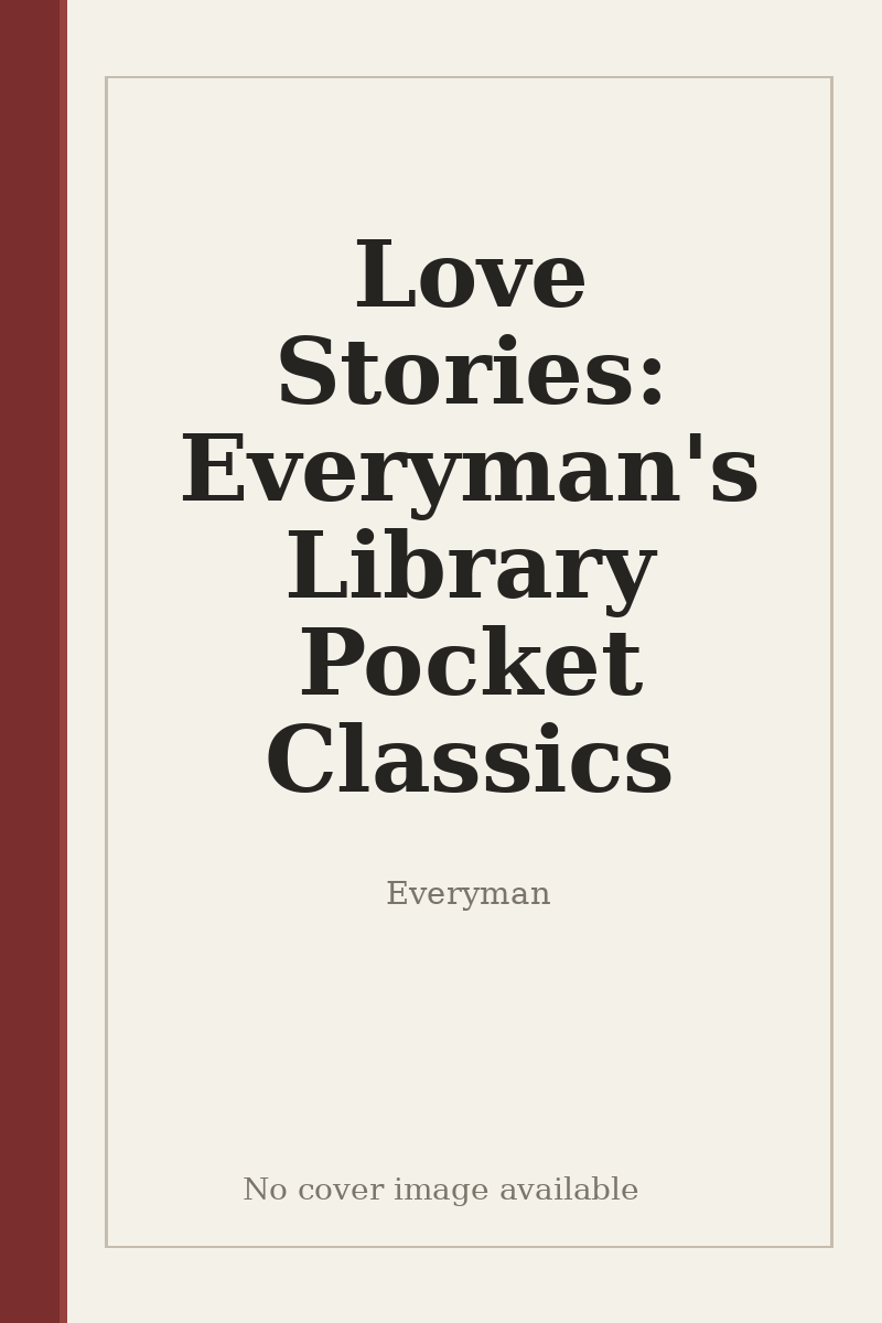 Love Stories: Everyman's Library Pocket Classics - no cover image available