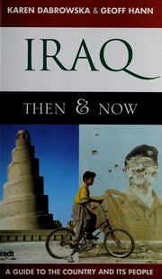 Iraq: Then & Now: A Guide to the Country and Its People (Bradt Travel Guide)