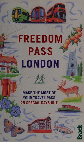 Freedom Pass London: Make the Most of Your Travel Pass - 25 Special Days Out (Bradt Travel Guides (Bradt on Britain))