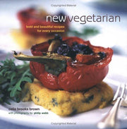 New Vegetarian: Bold and Beautiful Recipes for Every Occasion